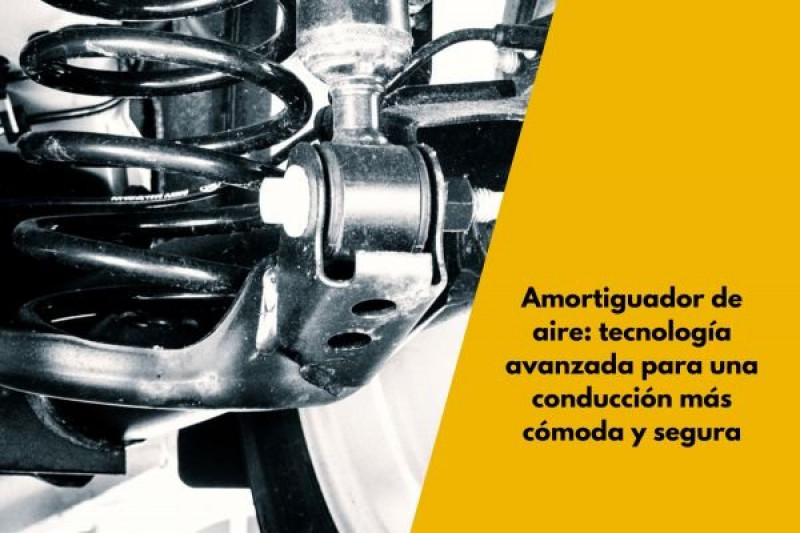 Amortiguador de aire: tecnología avanzada para una conducción más cómoda y segura