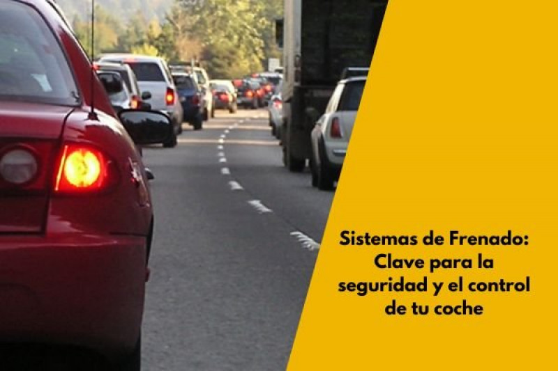 Sistemas de Frenado: Clave para la seguridad y el control de tu coche