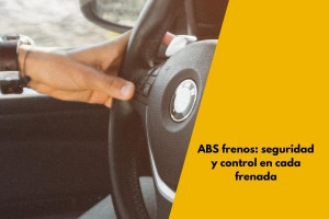 ABS frenos: seguridad y control en cada frenada