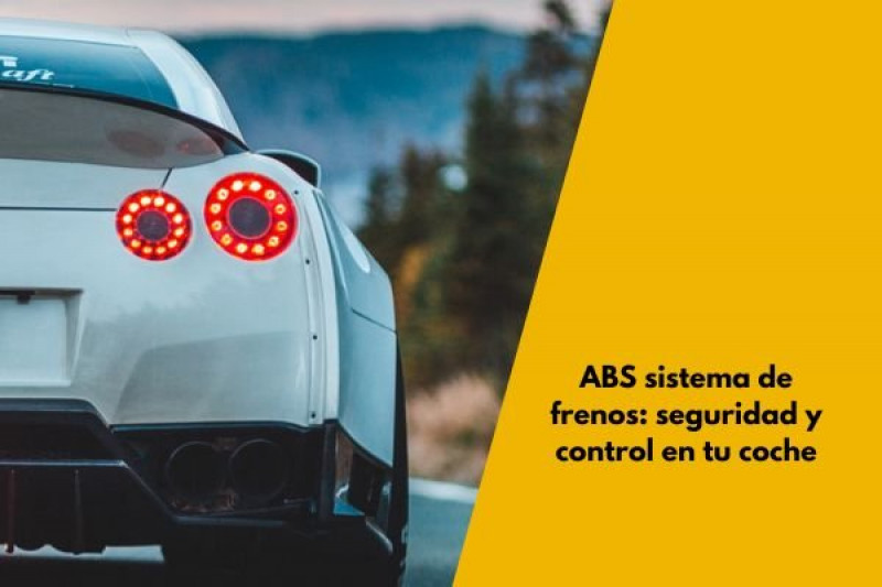 ABS sistema de frenos: seguridad y control en tu coche