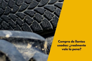 Compra de llantas usadas: ¿realmente vale la pena?