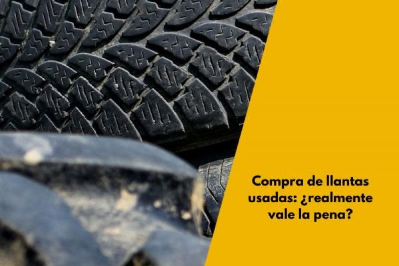 Compra de llantas usadas: ¿realmente vale la pena?