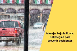 Manejar bajo la lluvia: Estrategias para prevenir accidentes