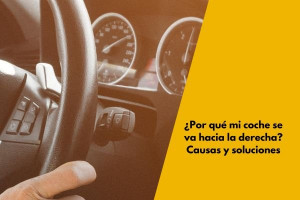 ¿Por qué mi coche se va hacia la derecha? Causas y soluciones