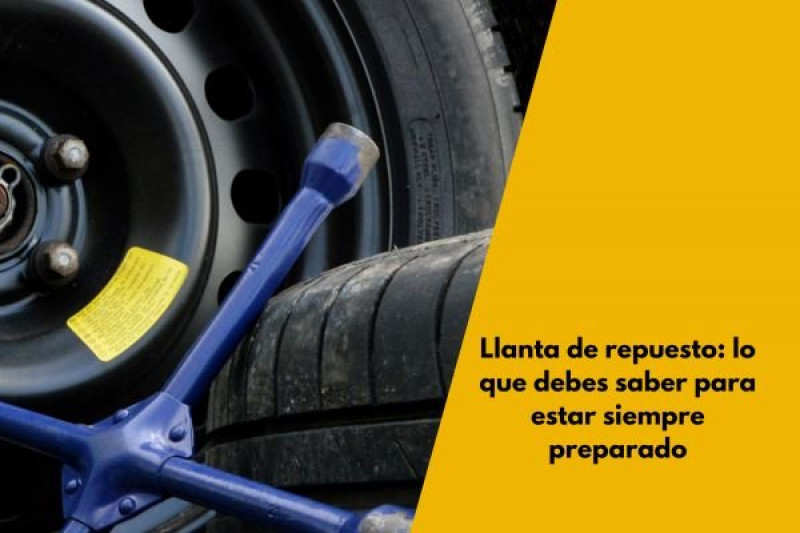 Llanta de repuesto: lo que debes saber para estar siempre preparado