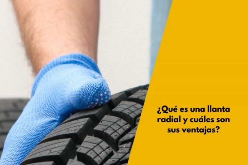 ¿Qué es una llanta radial y cuáles son sus ventajas?