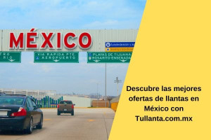 Descubre las mejores ofertas en llantas en México con Tullanta.com.mx