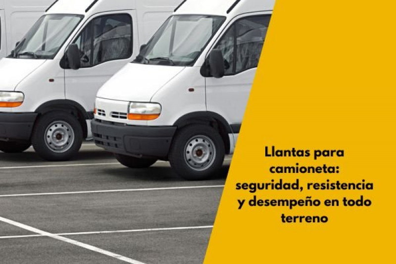 Llantas para camioneta: seguridad, resistencia y desempeño en todo terreno