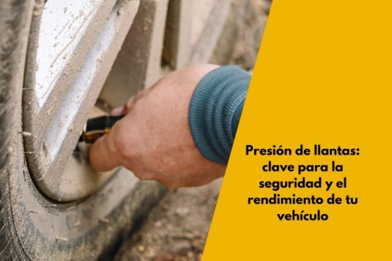Presión de llantas: clave para la seguridad y el rendimiento de tu vehículo