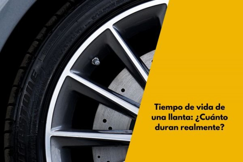 Tiempo de vida de una llanta: ¿Cuánto duran realmente?