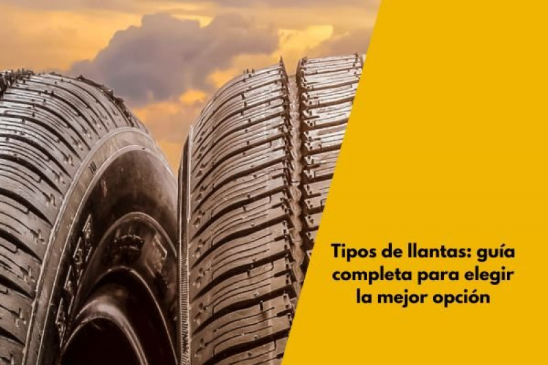 Tipos de llantas: guía completa para elegir la mejor opción